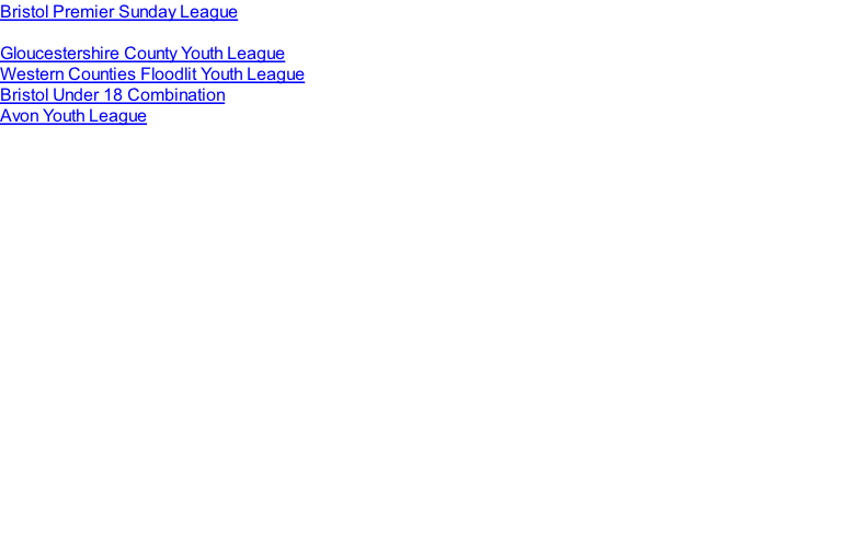 Bristol Premier Sunday League  Gloucestershire County Youth League  Western Counties Floodlit Youth League Bristol Under 18 Combination Avon Youth League
