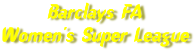 Barclays FA  Women’s Super League