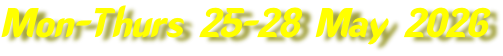 Mon-Thurs 25-28 May 2026